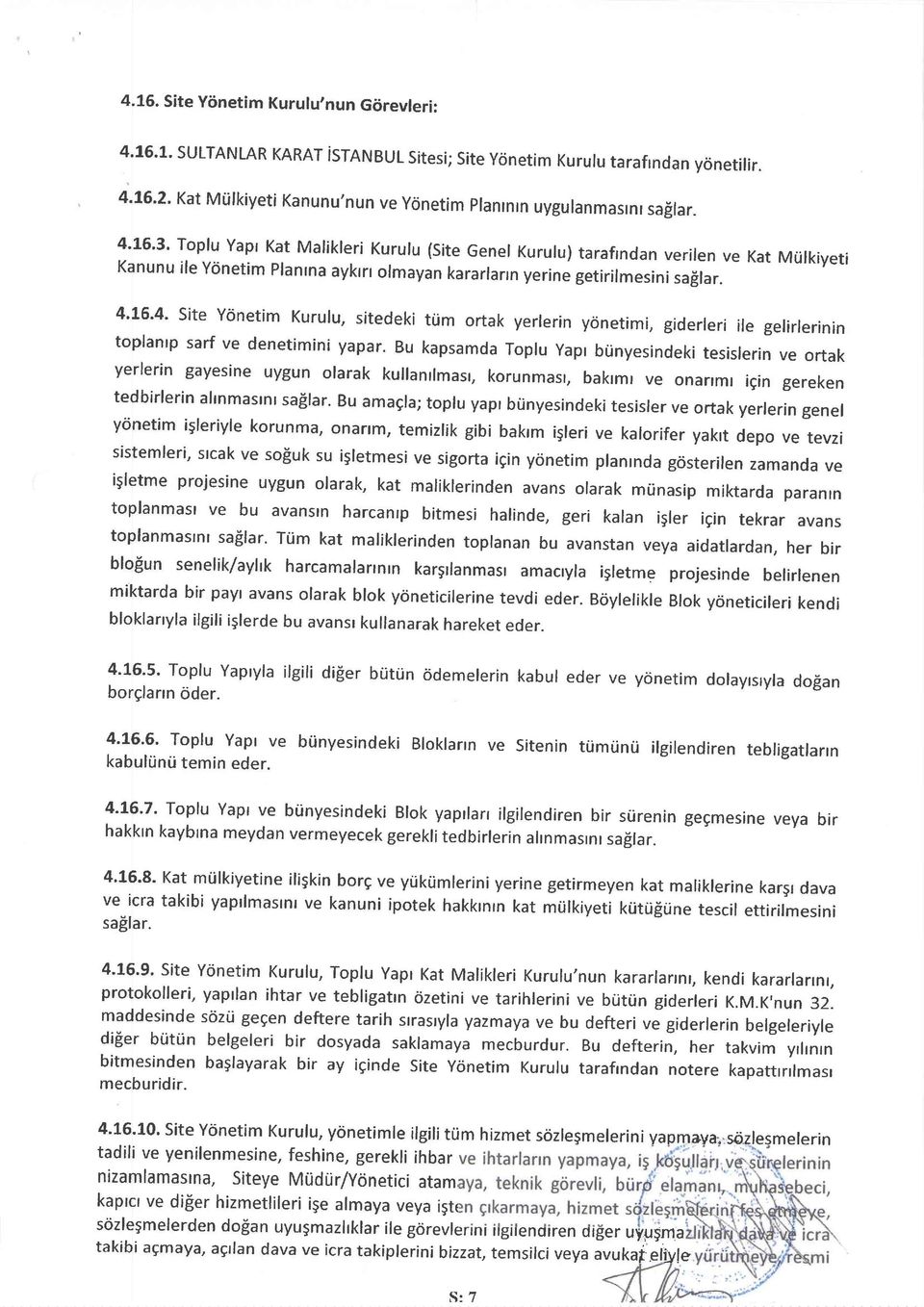 4'L6'3' Topfu Yapr Kat Malikleri Kurulu (site Genef Kurulu) tarafrndan verilen ve Kat Müf kiyeti Kanunu ile Yönetim Planrnayktn olmayan kararlann yerine getirilmesini saflar.