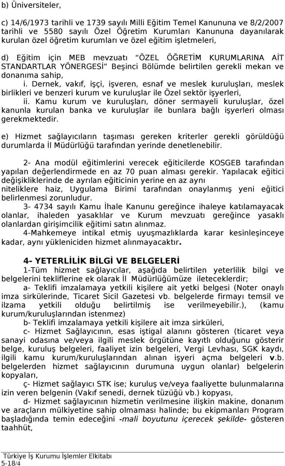 Dernek, vakıf, işçi, işveren, esnaf ve meslek kuruluşları, meslek birlikleri ve benzeri kurum ve kuruluşlar ile Özel sektör işyerleri, ii.