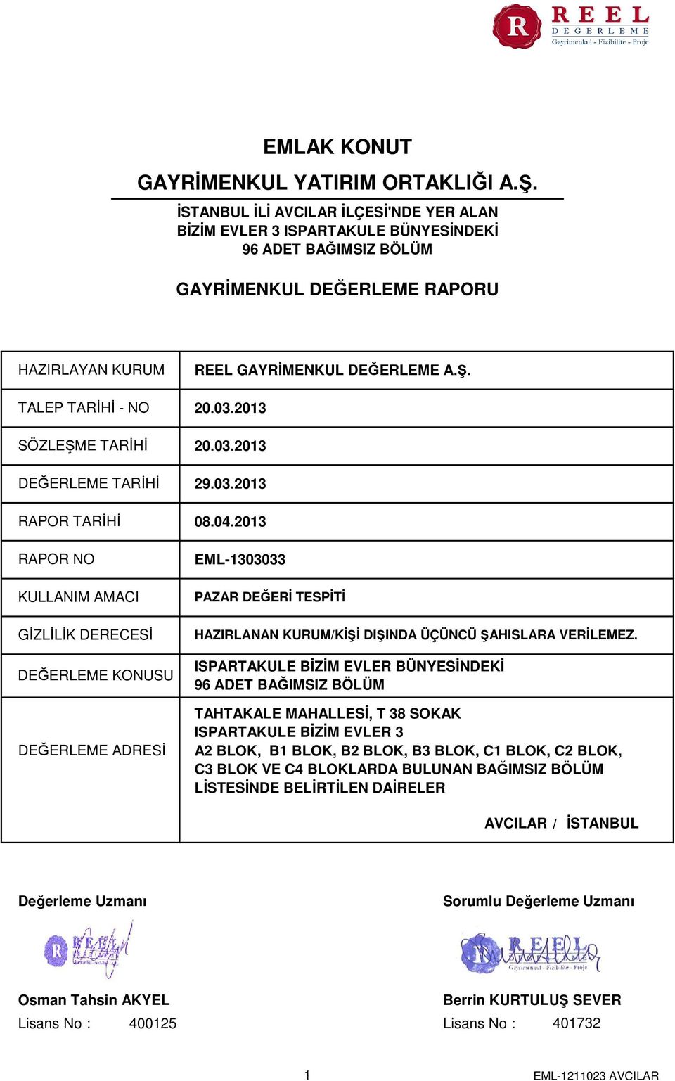 20.03.2013 SÖZLEŞME TARİHİ 20.03.2013 DEĞERLEME TARİHİ 29.03.2013 RAPOR TARİHİ 08.04.