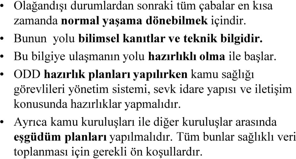 ODD hazırlık planları yapılırken kamu sağlığı görevlileri yönetim sistemi, sevk idare yapısı ve iletişim konusunda