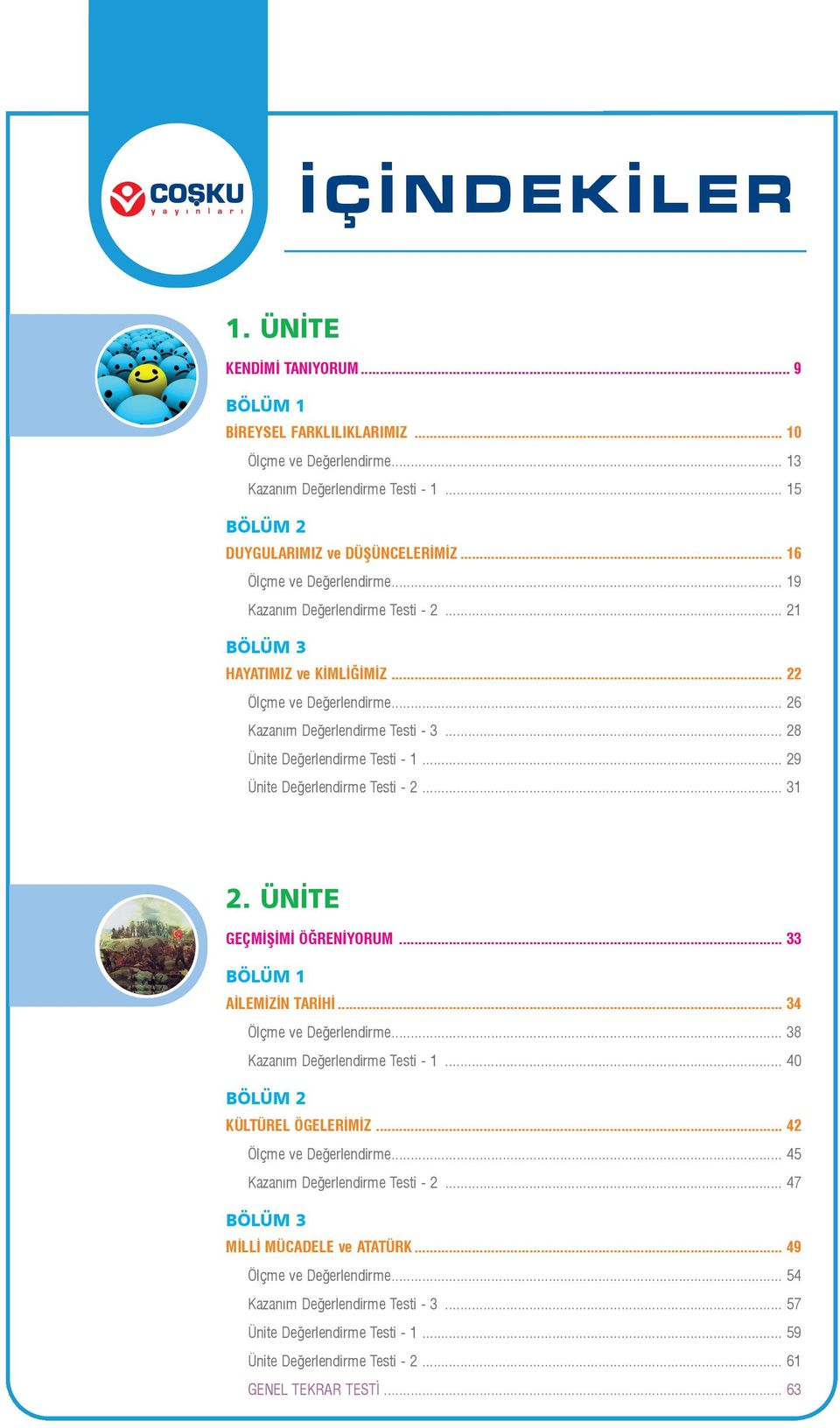 .. 28 Ünite Deðerlendirme Testi - 1... 29 Ünite Deðerlendirme Testi - 2... 31 2. ÜNÝTE GEÇMÝÞÝMÝ ÖÐRENÝYORUM... 33 AÝLEMÝZÝN TARÝHÝ... 34 Ölçme ve Deðerlendirme... 38 Kazaným Deðerlendirme Testi - 1.