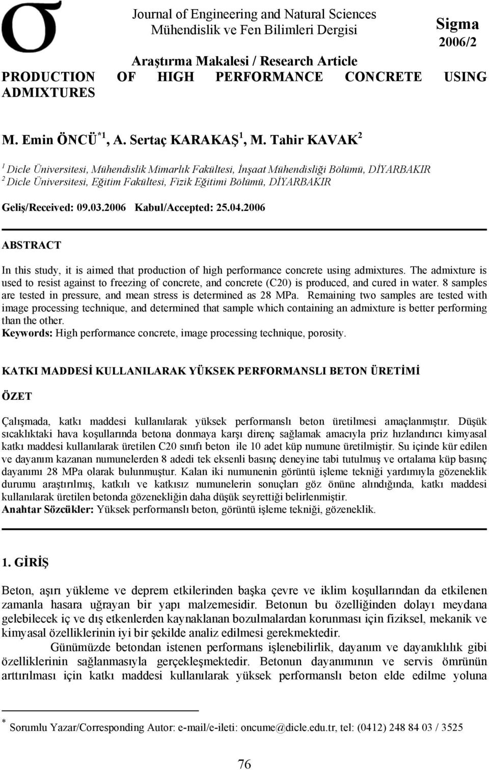 Tahir KAVAK 2 1 Dicle Üniversitesi, Mühendislik Mimarlık Fakültesi, İnşaat Mühendisliği Bölümü, DİYARBAKIR 2 Dicle Üniversitesi, Eğitim Fakültesi, Fizik Eğitimi Bölümü, DİYARBAKIR Geliş/Received: 09.