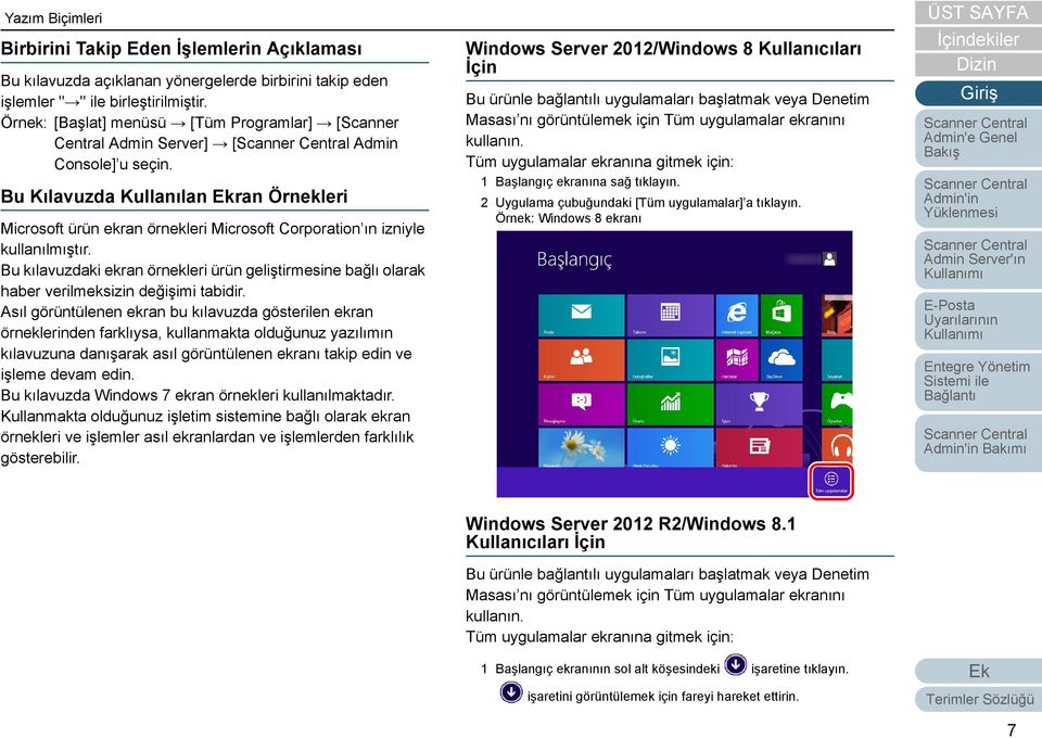 Bu Kılavuzda Kullanılan ran Örnekleri Microsoft ürün ekran örnekleri Microsoft Corporation ın izniyle kullanılmıştır.