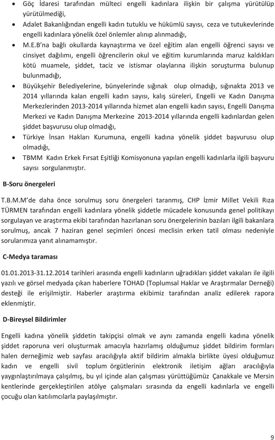 B na bağl okullarda kaynaştrma ve özel eğitim alan engelli öğrenci says ve cinsiyet dağlm, engelli öğrencilerin okul ve eğitim kurumlarnda maruz kaldklar kötü muamele, şiddet, taciz ve istismar