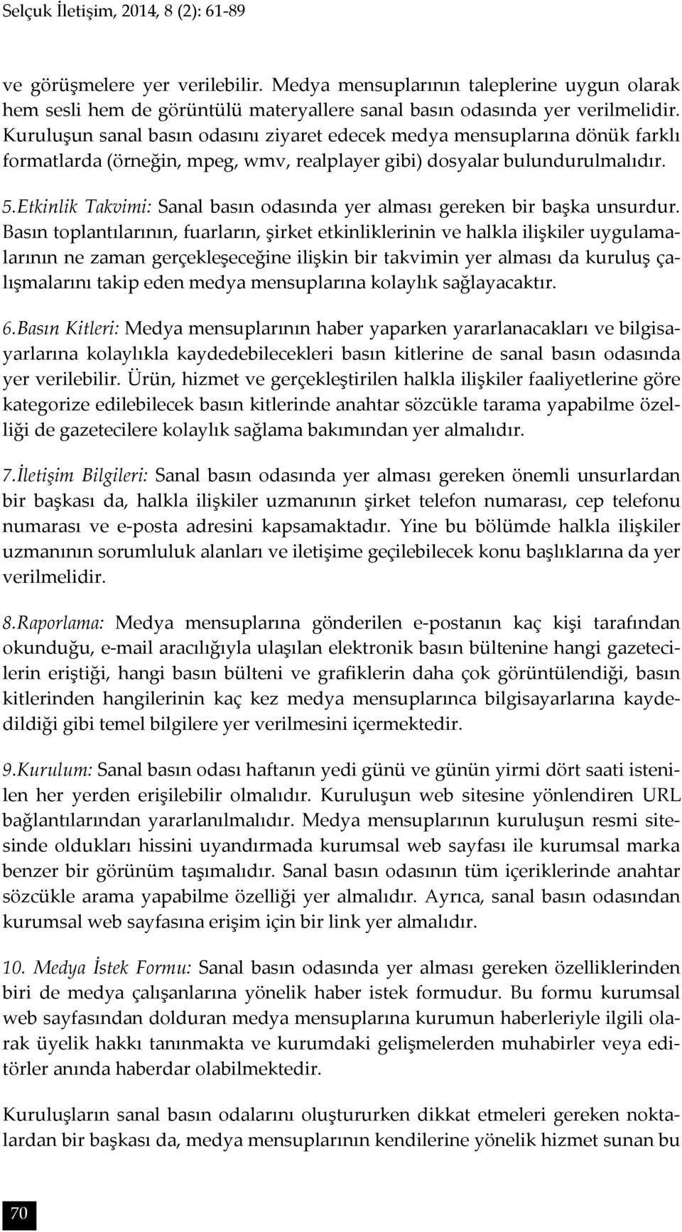 Etkinlik Takvimi: Sanal basın odasında yer alması gereken bir başka unsurdur.