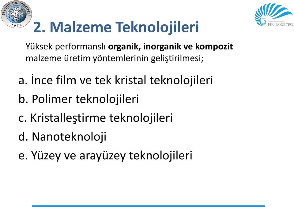 İnce film ve tek kristal teknolojileri b. Polimer teknolojileri c.