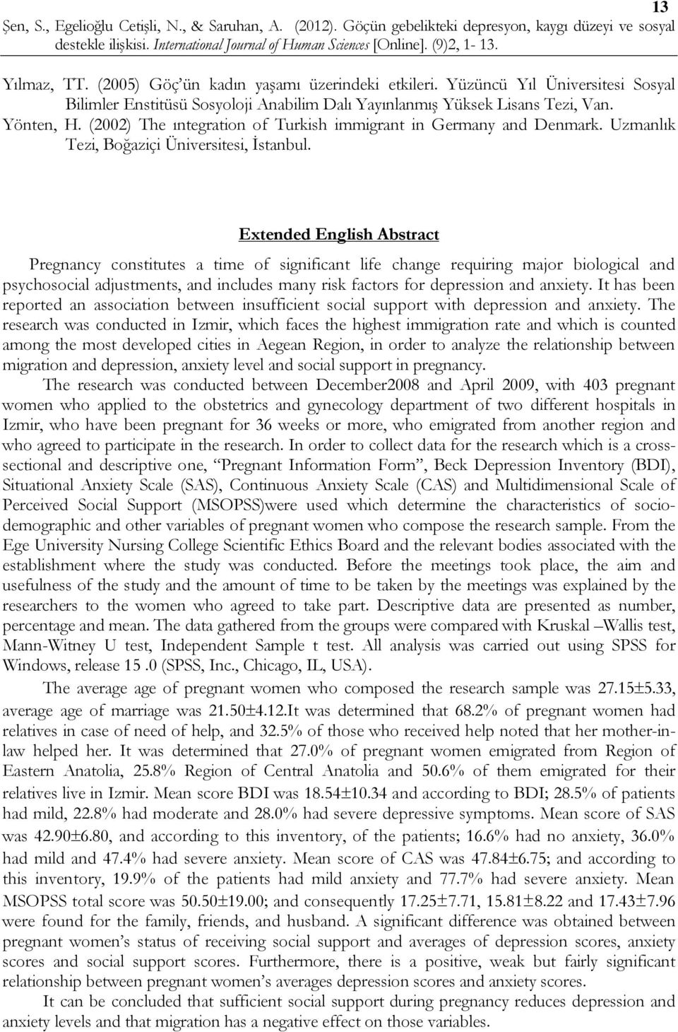 Extended English Abstract Pregnancy constitutes a time of significant life change requiring major biological and psychosocial adjustments, and includes many risk factors for depression and anxiety.