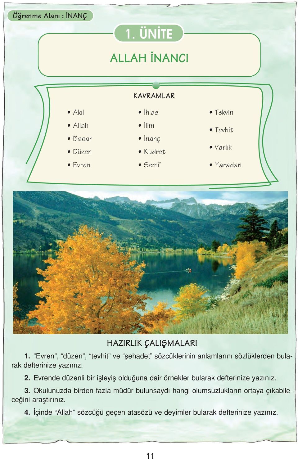 ÇALIfiMALARI 1. Evren, düzen, tevhit ve flehadet sözcüklerinin anlamlar n sözlüklerden bularak defterinize yaz n z. 2.