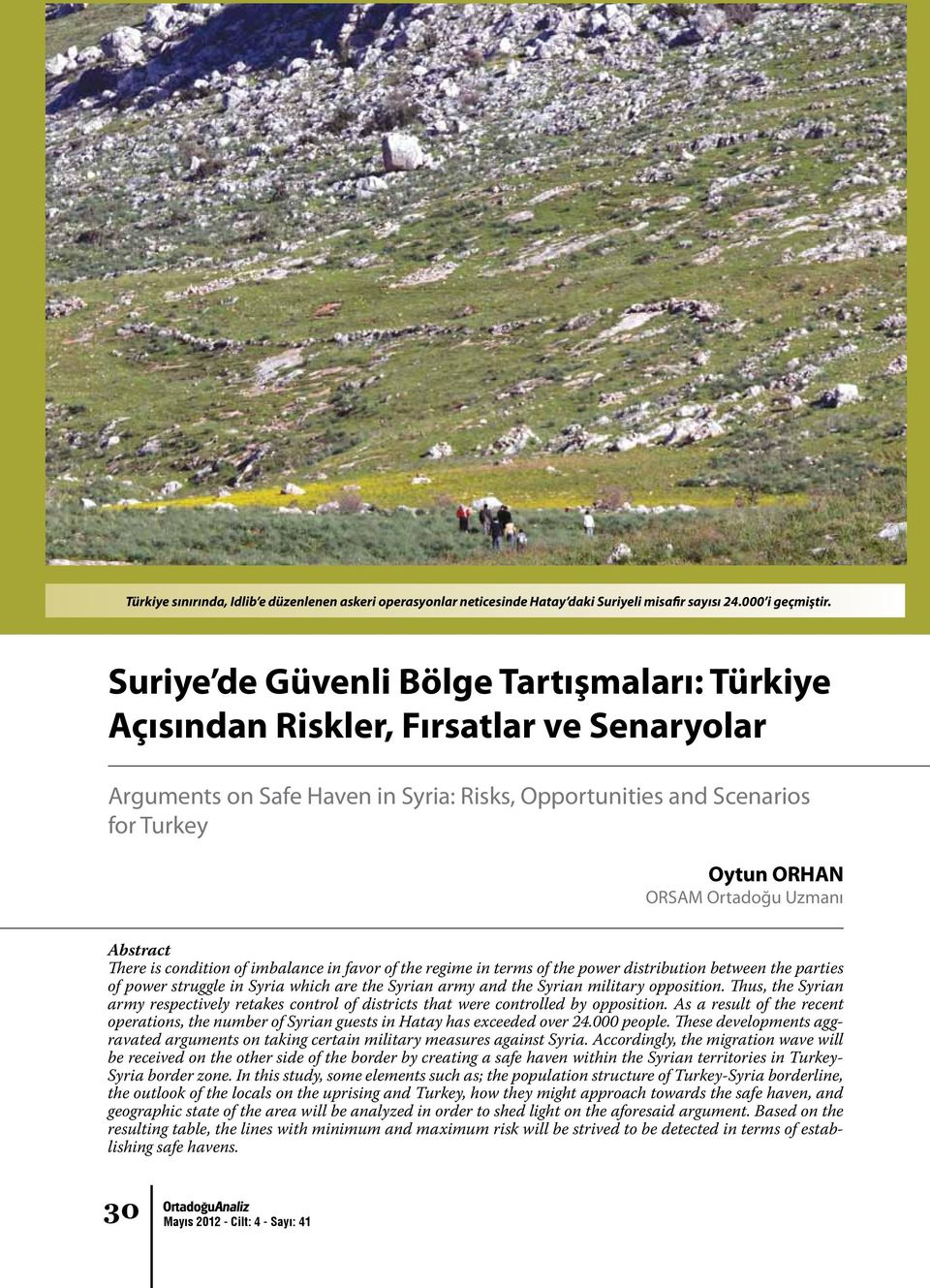 Uzmanı Abstract There is condition of imbalance in favor of the regime in terms of the power distribution between the parties of power struggle in Syria which are the Syrian army and the Syrian