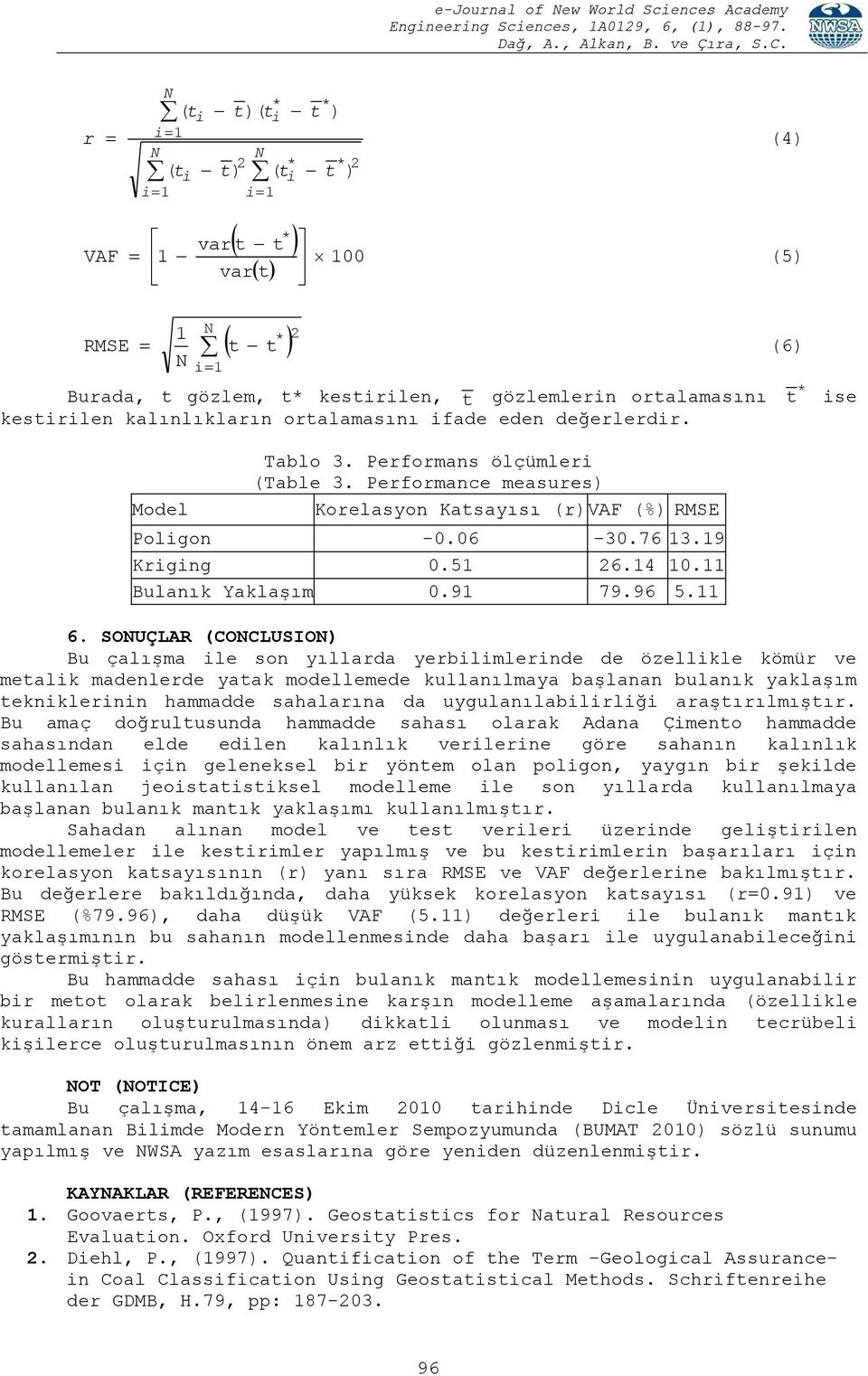 19 Kriging 0.51 26.14 10.11 Bulanık Yaklaşım 0.91 79.96 5.11 6.