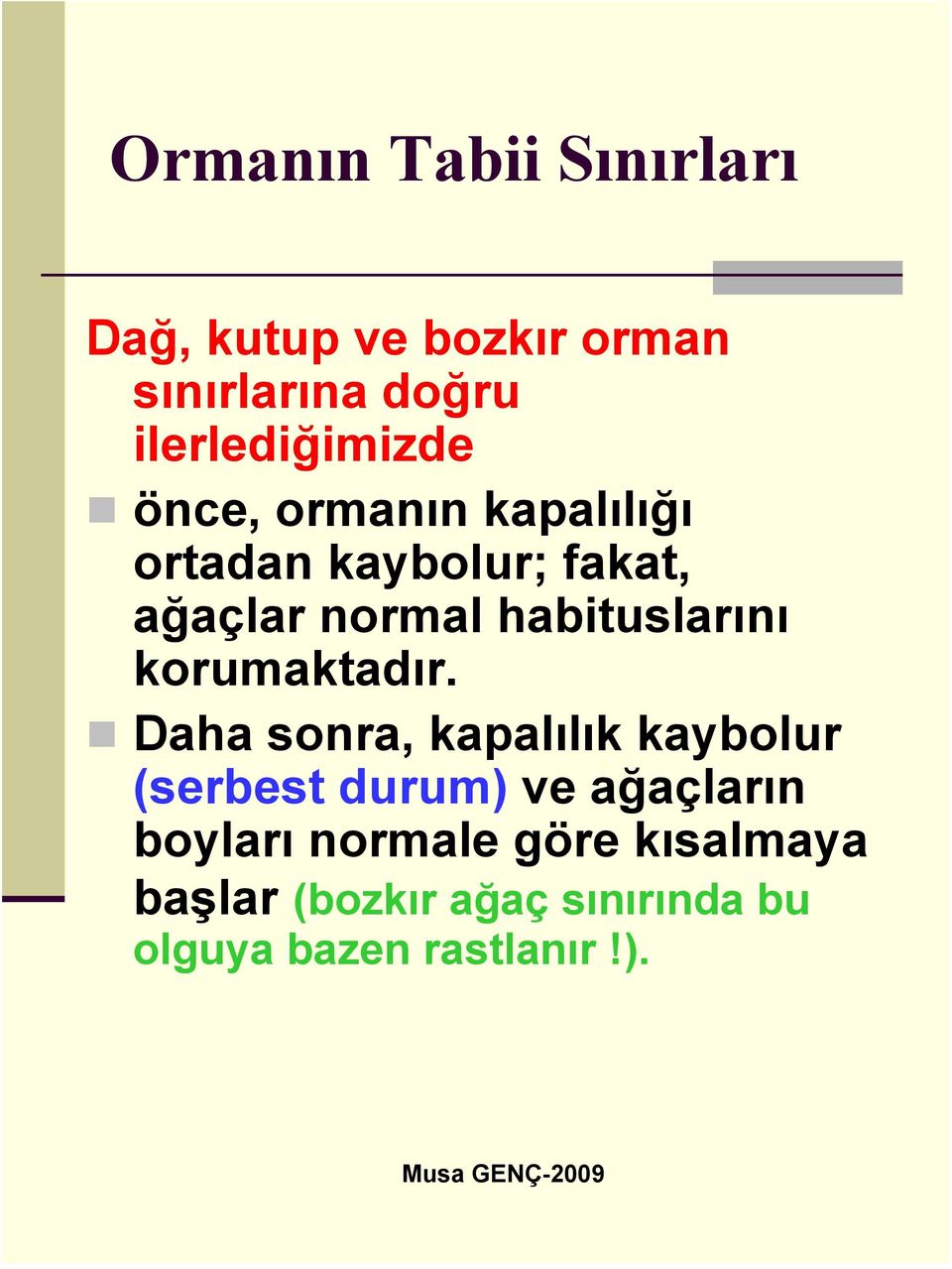 habituslarını korumaktadır.