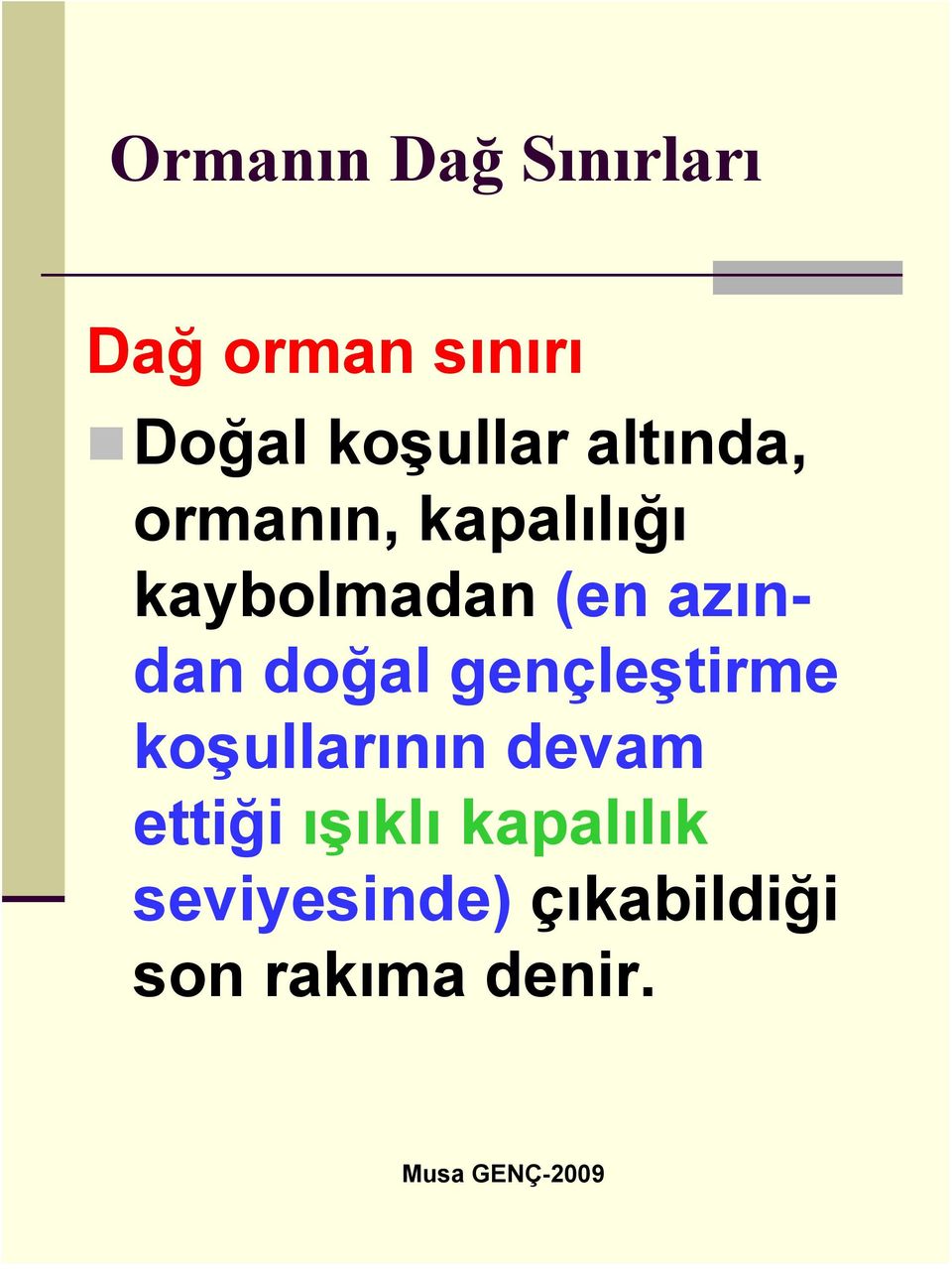 (en azından doğal gençleştirme koşullarının devam