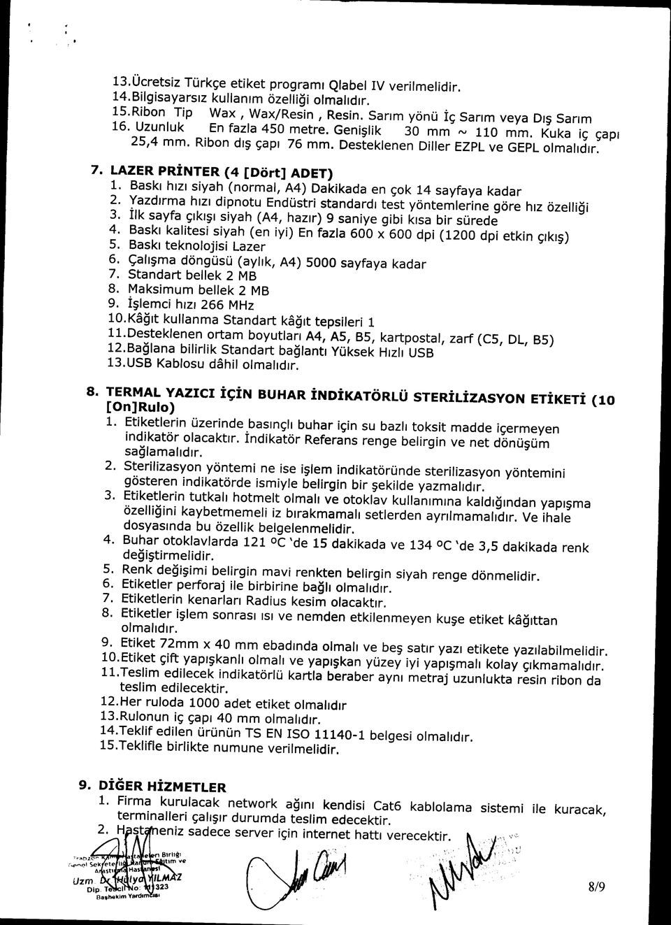 Endüstri standard test yöntemerine göre hz özeiği 3 İk sayfa çkş siyah (A4, hazr) 9 saniye gibi ksa bir sürede 4 Bask kaitesi siyah (en iyi) En faza 600 x 600 dpi (1200 dpi etkin çkş) 5 Bask