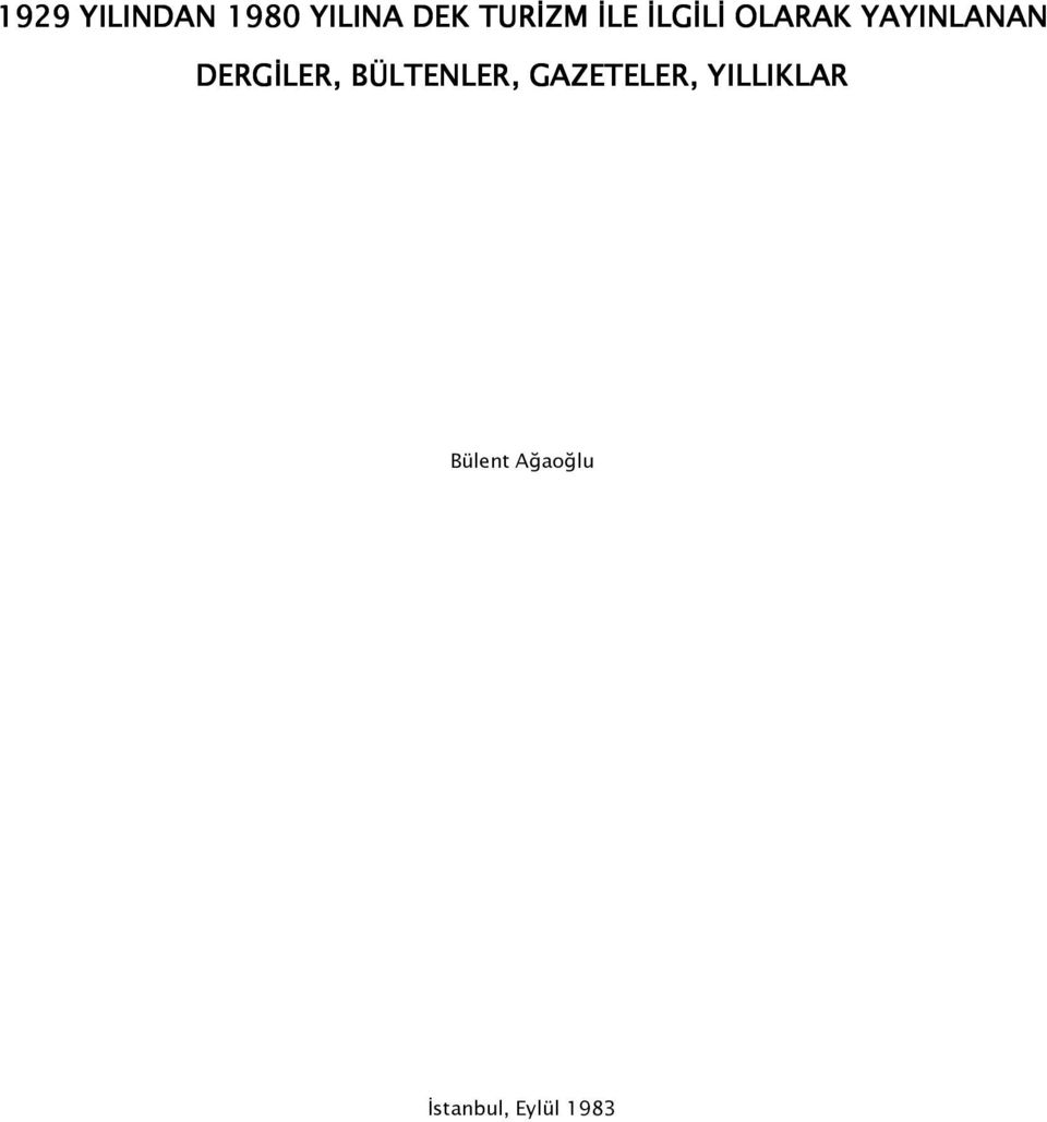 DERGİLER, BÜLTENLER, GAZETELER,