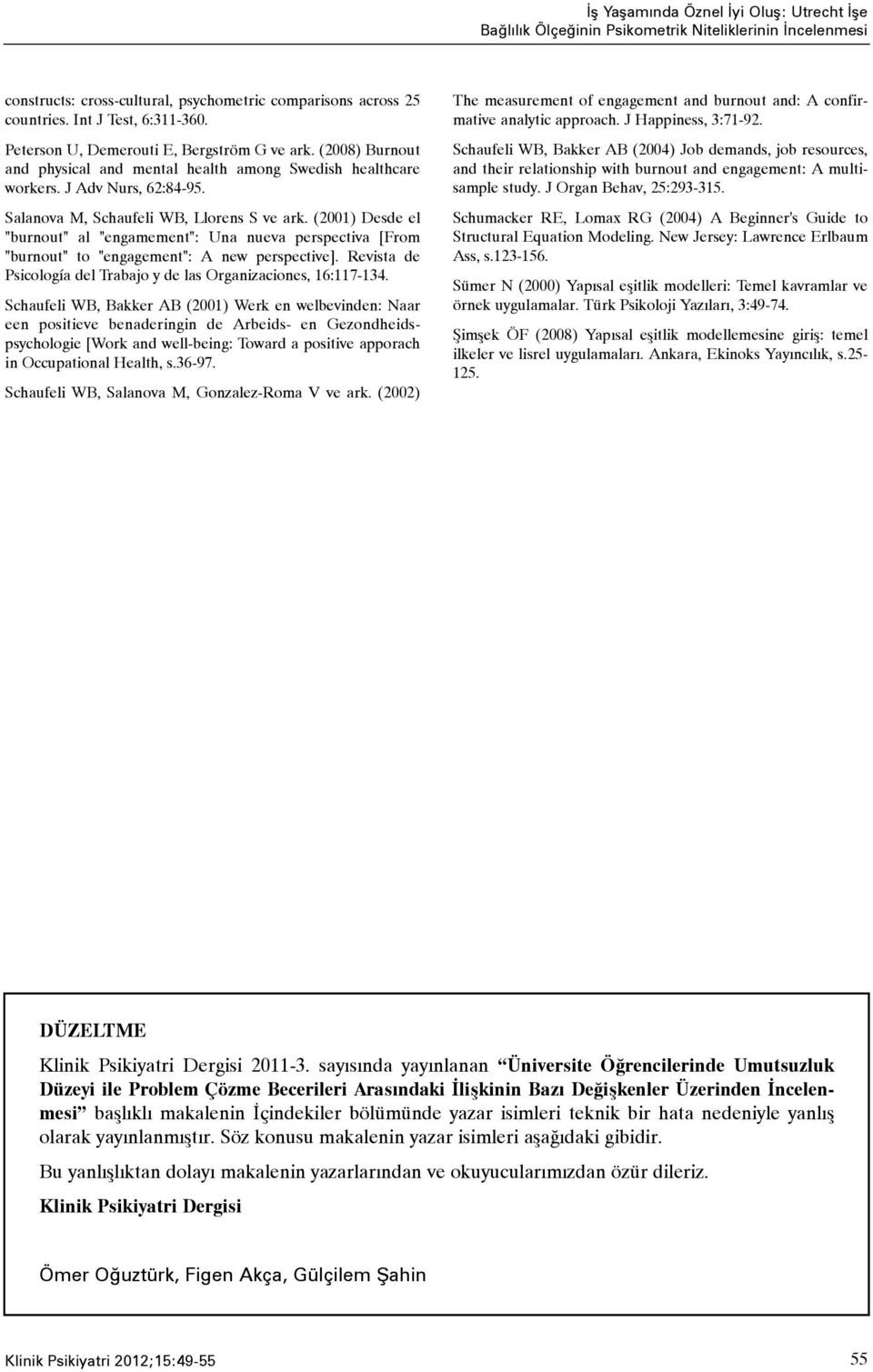 (2001) Desde el "burnout" al "engamement": Una nueva perspectiva [From "burnout" to "engagement": A new perspective]. Revista de Psicología del Trabajo y de las Organizaciones, 16:117-134.