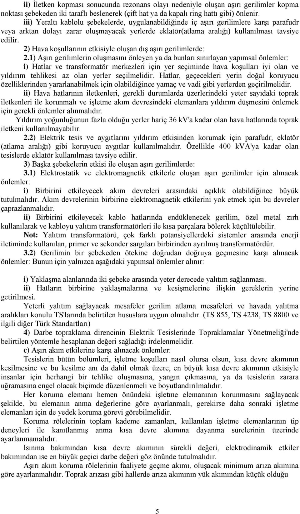 2) Hava koşullarının etkisiyle oluşan dış aşırı gerilimlerde: 2.