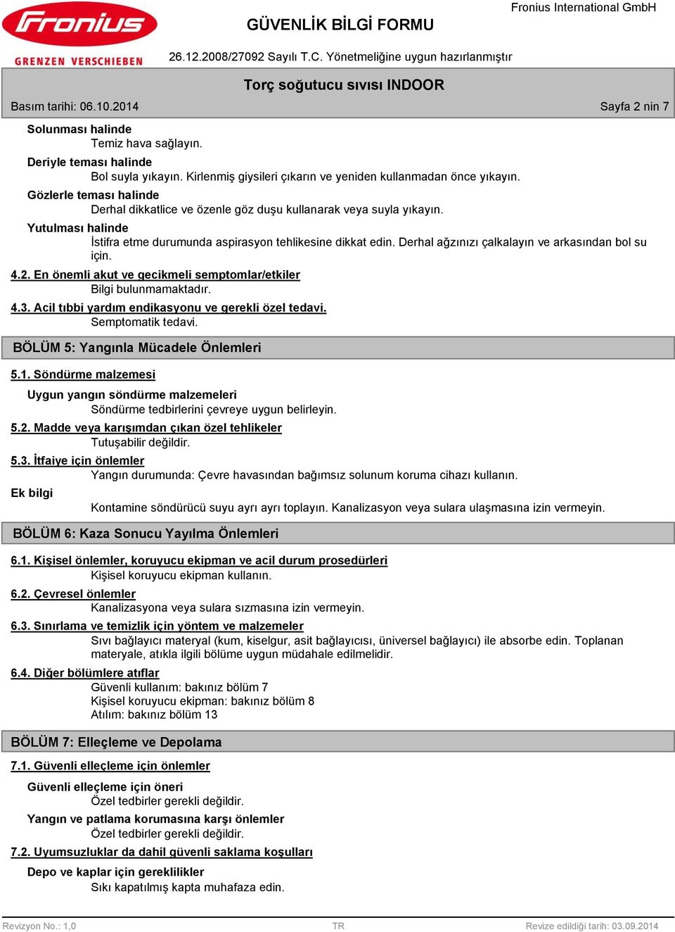 Derhal ağzınızı çalkalayın ve arkasından bol su için. 4.2. En önemli akut ve gecikmeli semptomlar/etkiler 4.3. Acil tıbbi yardım endikasyonu ve gerekli özel tedavi. Semptomatik tedavi.