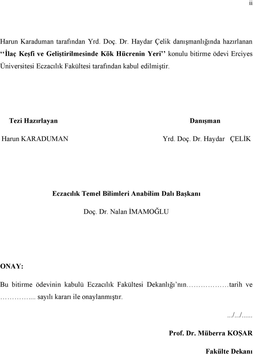 Eczacılık Fakültesi tarafından kabul edilmiştir. Tezi Hazırlayan Harun KARADUMAN Danışman Yrd. Doç. Dr.