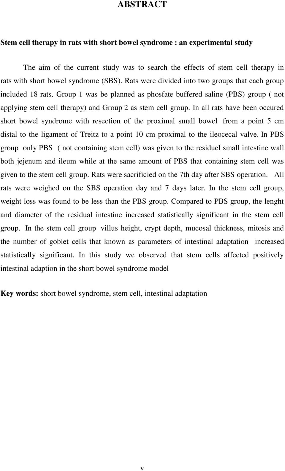 Group 1 was be planned as phosfate buffered saline (PBS) group ( not applying stem cell therapy) and Group 2 as stem cell group.