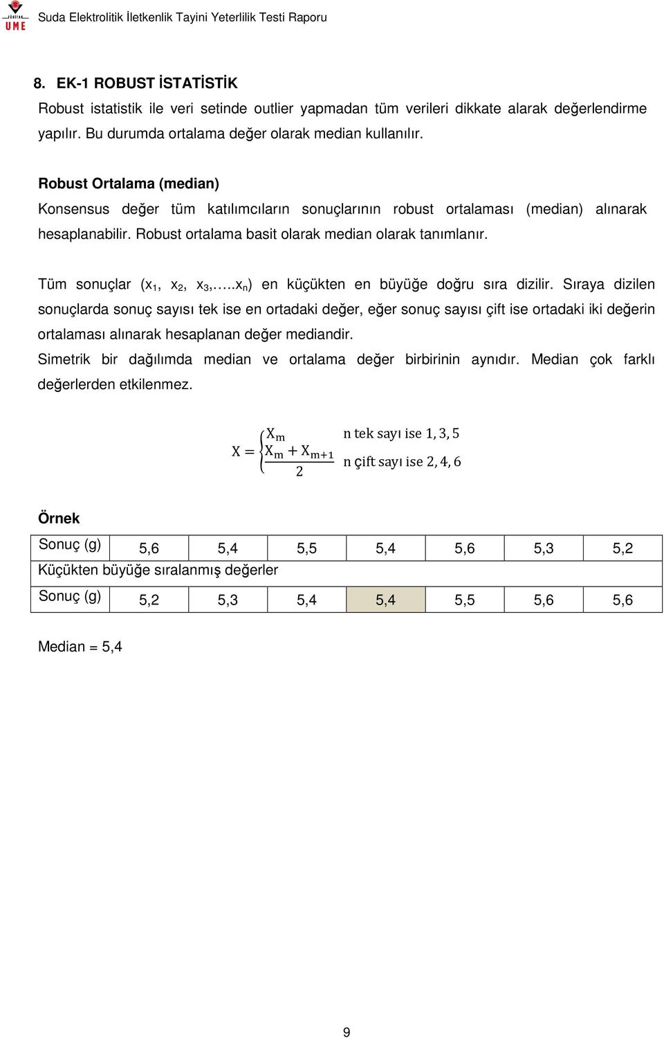 Tüm sonuçlar (x 1, x 2, x 3,..x n ) en küçükten en büyüğe doğru sıra dizilir.