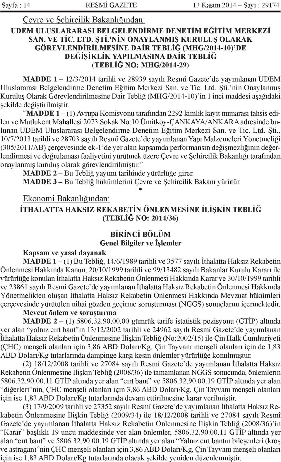 yayımlanan UDEM Uluslararası Belgelendirme Denetim Eğitim Merkezi San. ve Tic. Ltd. Şti.