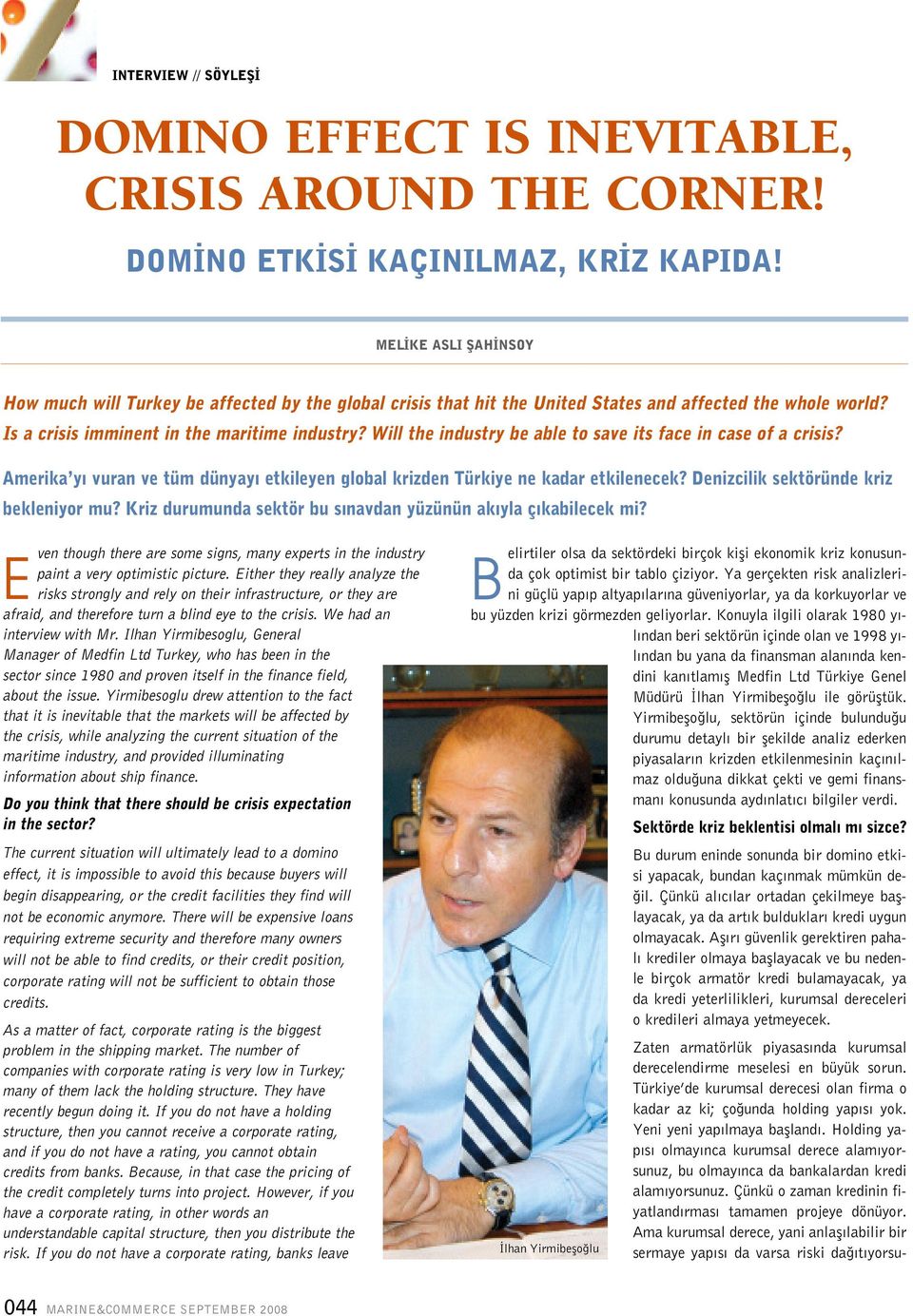 Will the industry be able to save its face in case of a crisis? Amerika y vuran ve tüm dünyay etkileyen global krizden Türkiye ne kadar etkilenecek? Denizcilik sektöründe kriz bekleniyor mu?