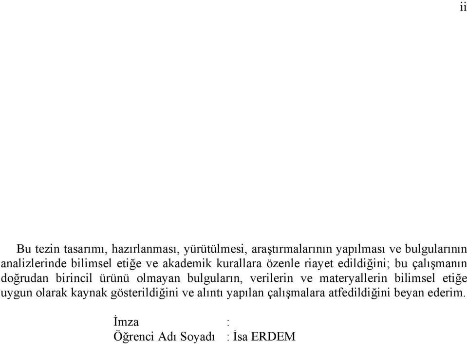 birincil ürünü olmayan bulguların, verilerin ve materyallerin bilimsel etiğe uygun olarak kaynak