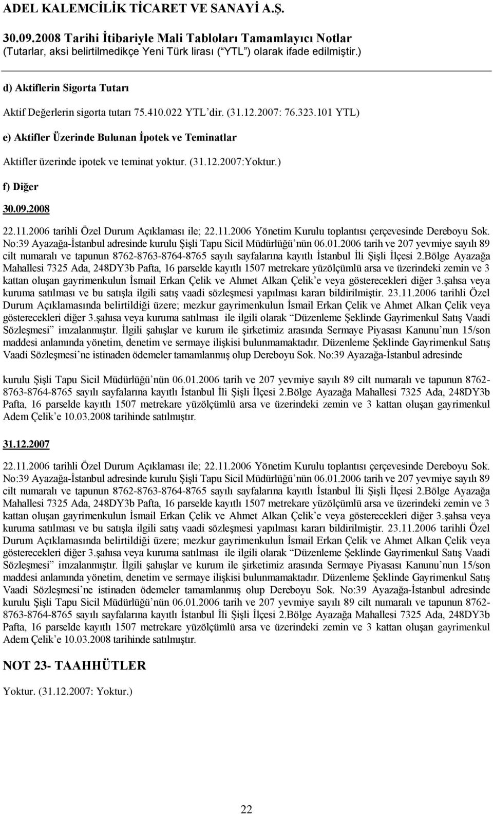 No:39 Ayazağa-İstanbul adresinde kurulu Şişli Tapu Sicil Müdürlüğü nün 06.01.