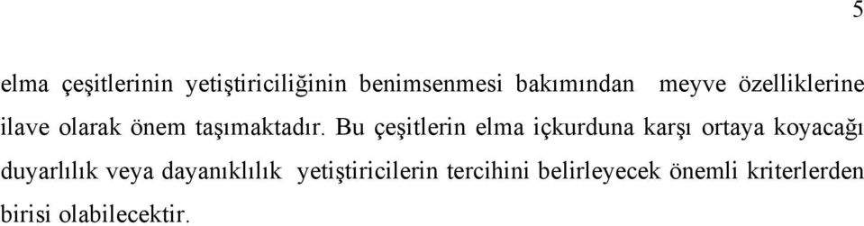 Bu çeşitlerin elma içkurduna karşı ortaya koyacağı duyarlılık veya