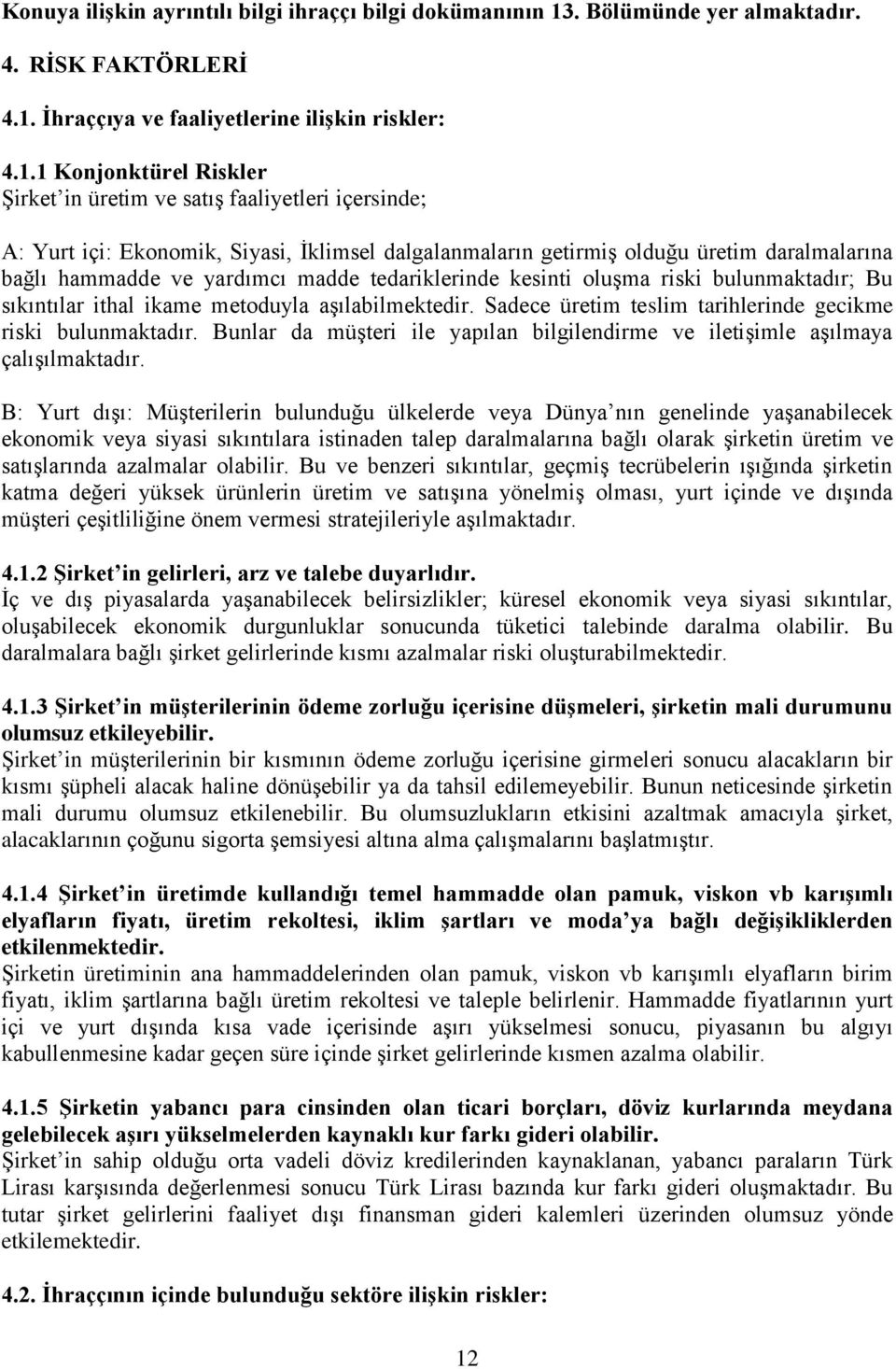 İhraççıya ve faaliyetlerine ilişkin riskler: 4.1.