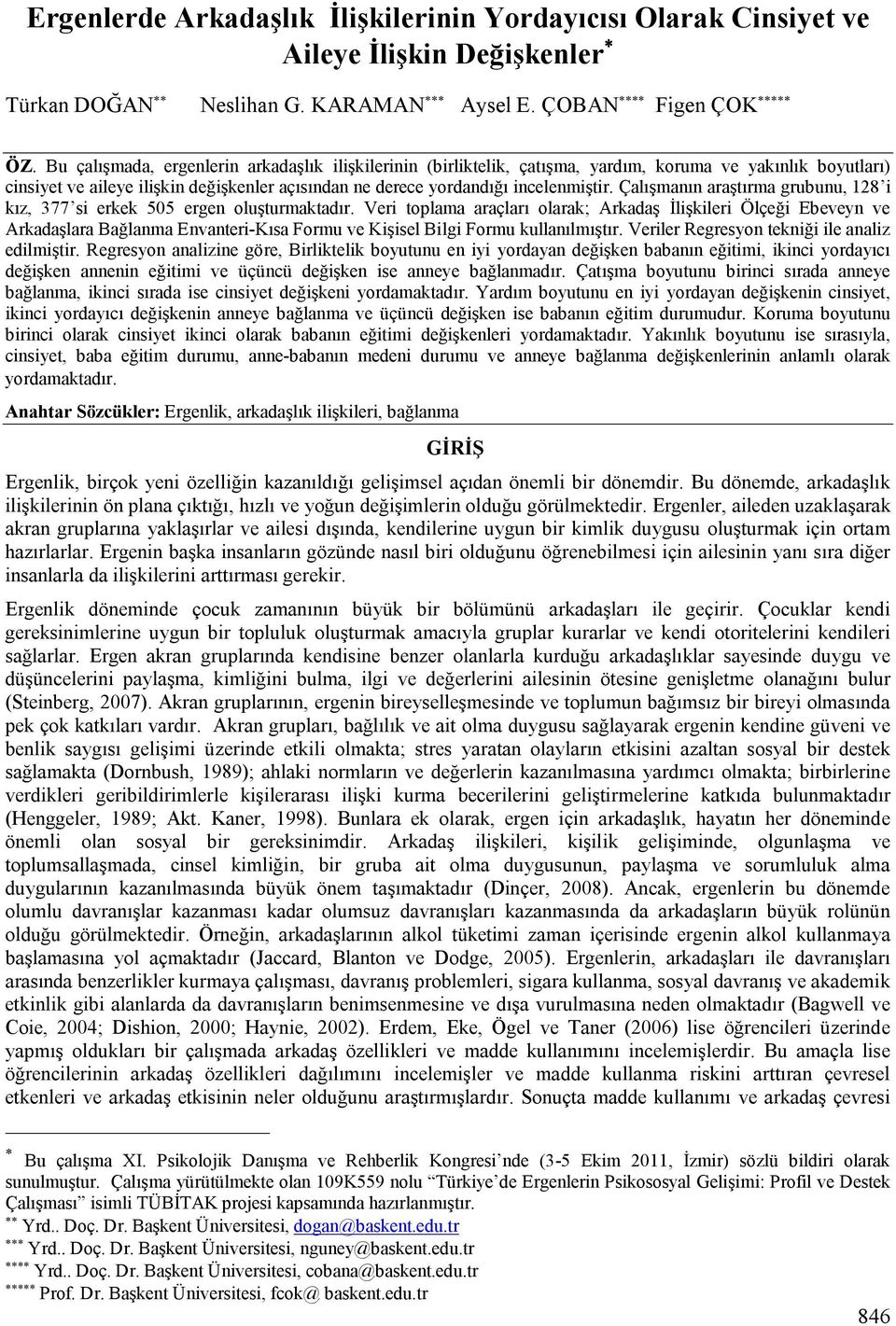 Çalışmanın araştırma grubunu, 128 i kız, 377 si erkek 505 ergen oluşturmaktadır.