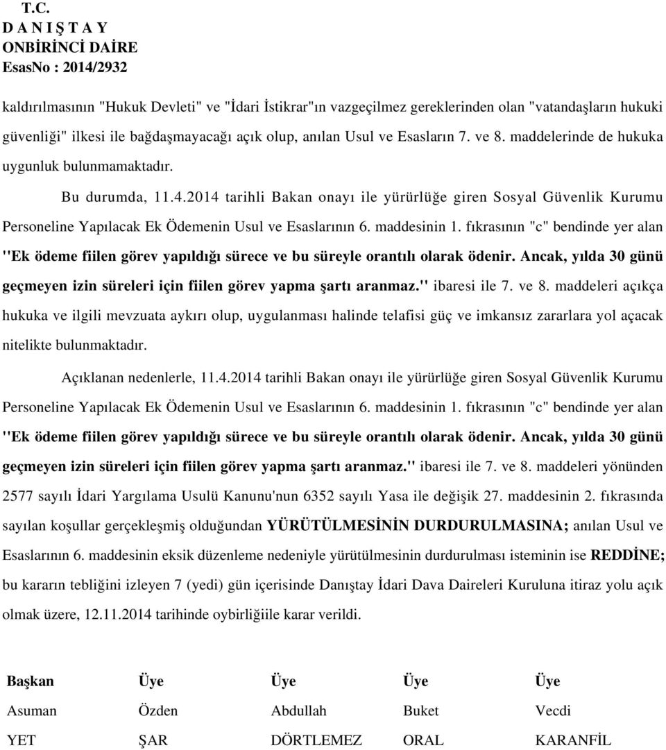 maddesinin 1. fıkrasının "c" bendinde yer alan ''Ek ödeme fiilen görev yapıldığı sürece ve bu süreyle orantılı olarak ödenir.