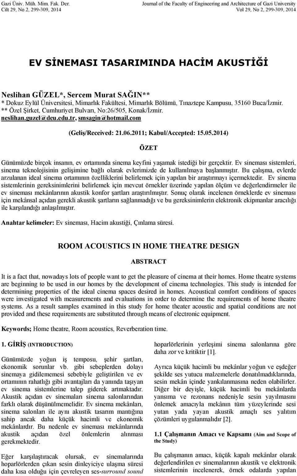 SAĞIN** * Dokuz Eylül Üniversitesi, Mimarlık Fakültesi, Mimarlık Bölümü, Tınaztepe Kampusu, 35160 Buca/İzmir. ** Özel Şirket, Cumhuriyet Bulvarı, No:26/505, Konak/İzmir. neslihan.guzel@deu.edu.