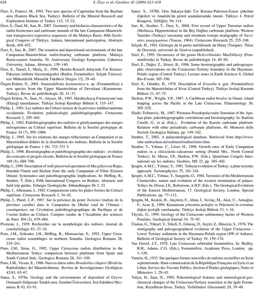 Geometry and biofacies characteristics of the rudist biostromes and carbonate mounds of the late Campanian-Maastrichtian transgressive-regressive sequences of the Malatya Basin.