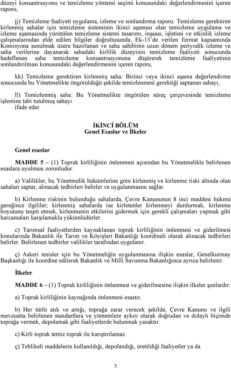 sunulmak üzr azırlanan v saa saiinin uzun dönm priyodik izlm v saa vrilrin dayanarak saadaki kirlilik düzyinin tmizlm aaliyti sonucunda dlnn saa tmizlm konsantrasyonuna düşürrk tmizlm aaliytinin