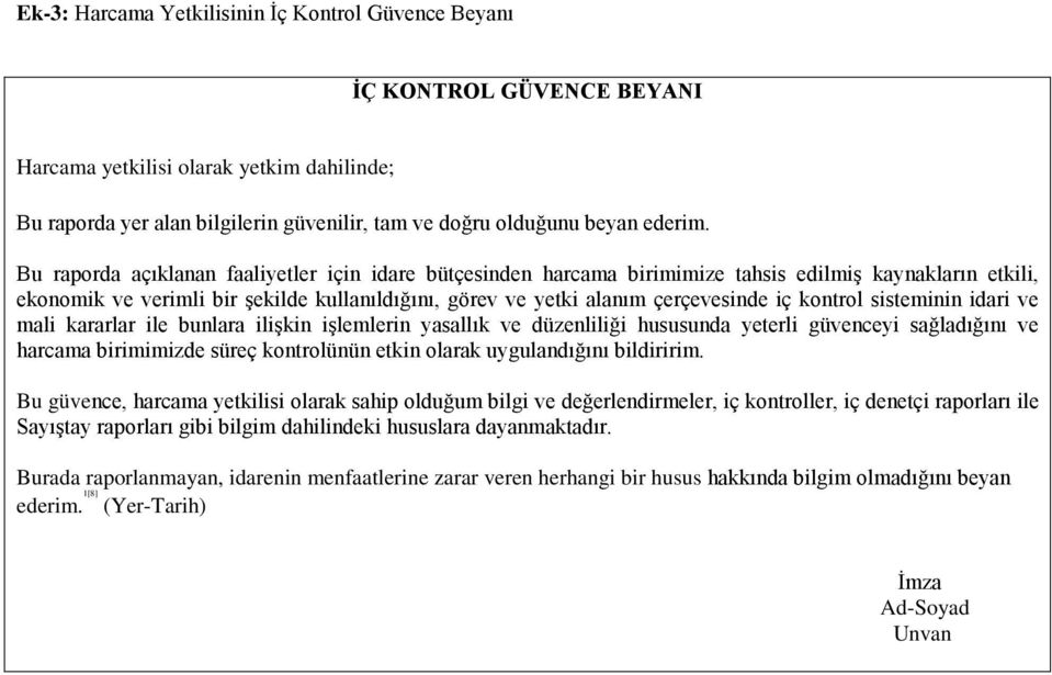 kontrol sisteminin idari ve mali kararlar ile bunlara ilişkin işlemlerin yasallık ve düzenliliği hususunda yeterli güvenceyi sağladığını ve harcama birimimizde süreç kontrolünün etkin olarak