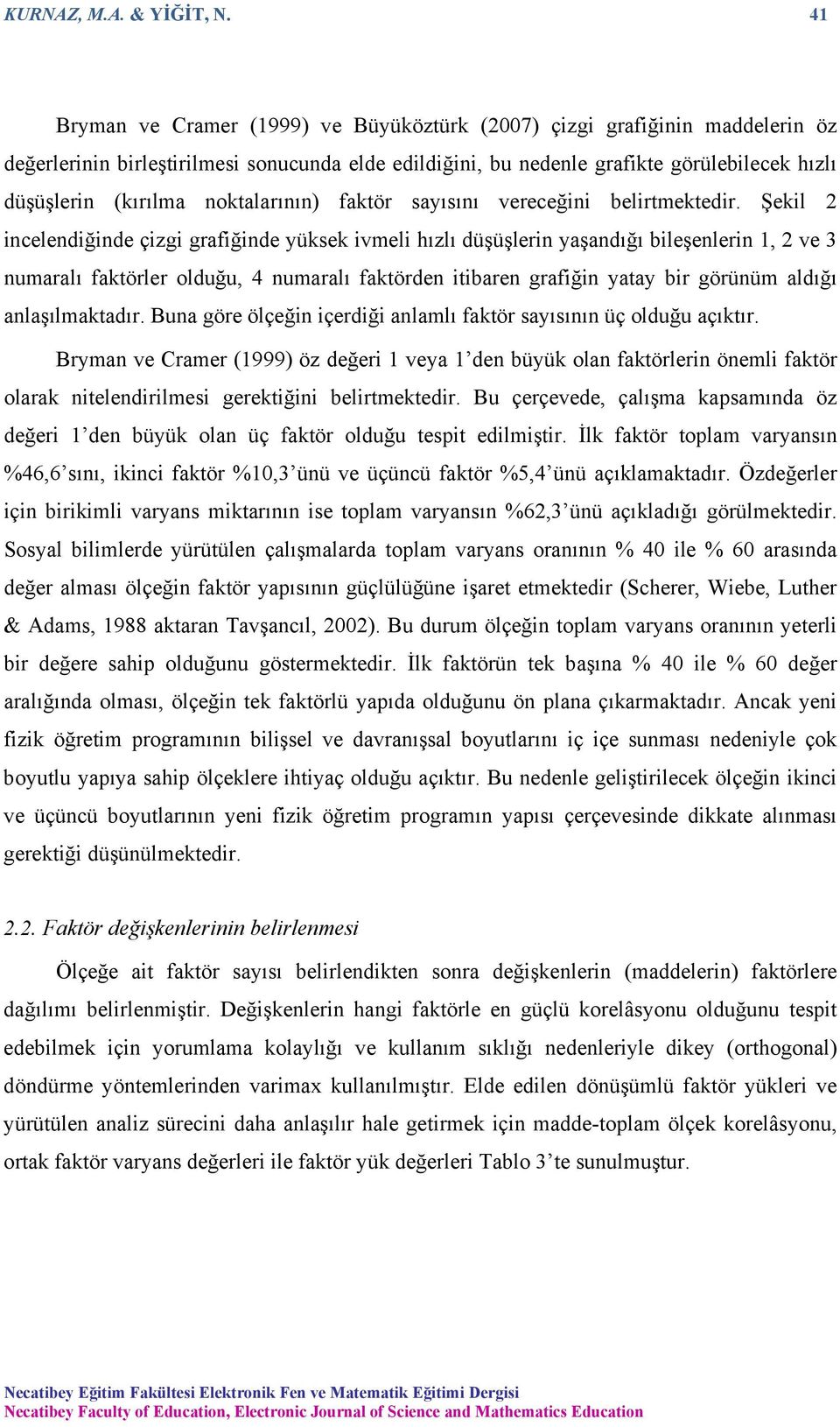 noktalarının) faktör sayısını vereceğini belirtmektedir.