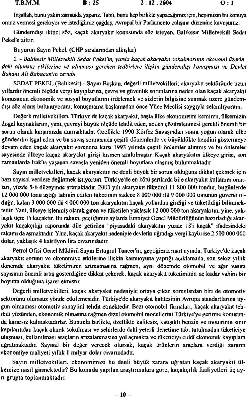 Gündemdışı ikinci söz, kçk krykıt konusund söz isteyen, Blıkesir Milletvekili Sedt Pekel'e ittir. Buyurun Syın Pekel. ( sırlrındn lkışlr) 2.