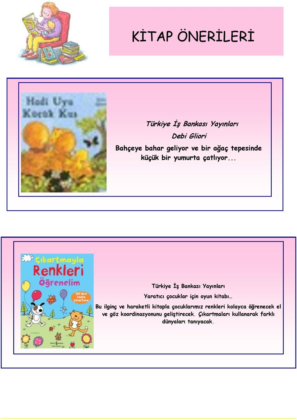 .. Türkiye İş Bankası Yayınları Yaratıcı çocuklar için oyun kitabı Bu ilginç ve haraketli