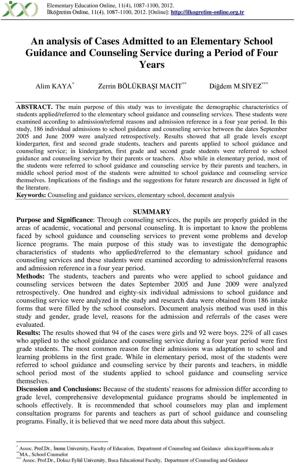 The main purpose of this study was to investigate the demographic characteristics of students applied/referred to the elementary school guidance and counseling services.