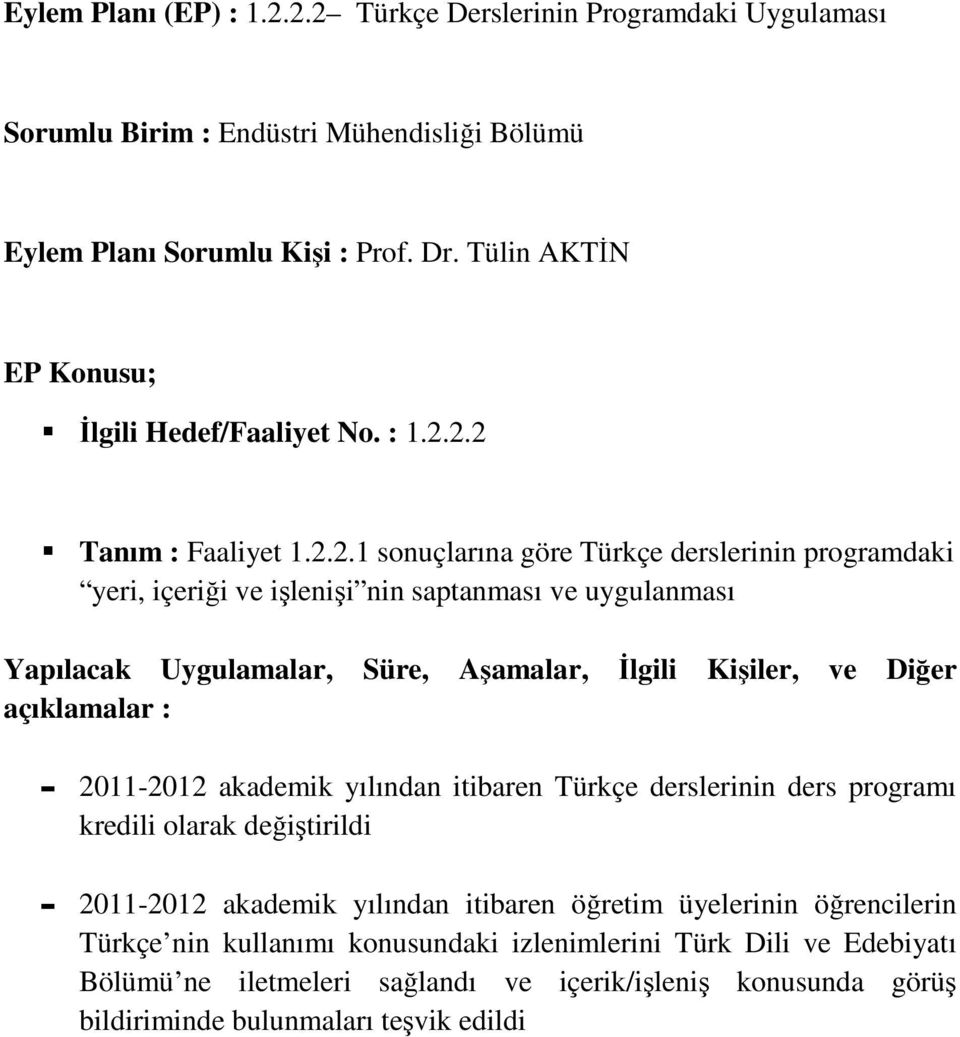 programdaki yeri, içeriği ve işlenişi nin saptanması ve uygulanması - 2011-2012 akademik yılından itibaren Türkçe derslerinin ders programı