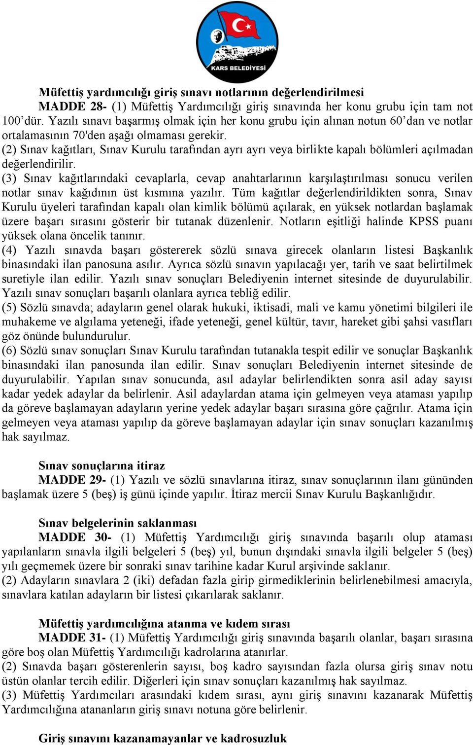 (2) Sınav kağıtları, Sınav Kurulu tarafından ayrı ayrı veya birlikte kapalı bölümleri açılmadan değerlendirilir.