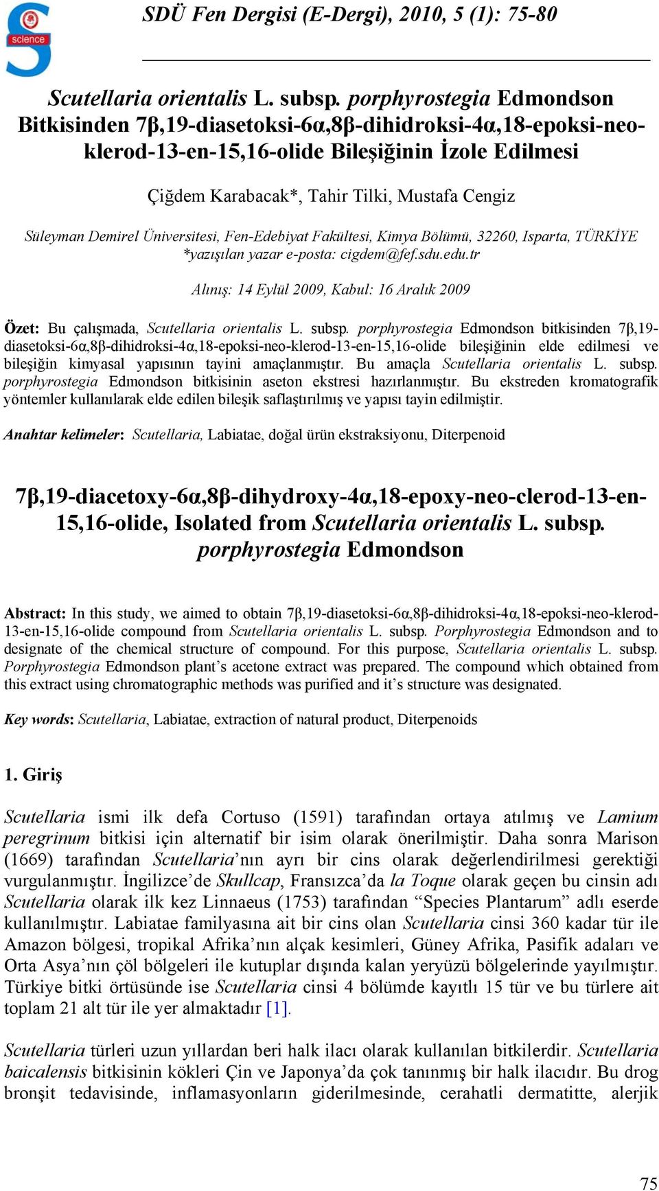 Demirel Üniversitesi, Fen-Edebiyat Fakültesi, Kimya Bölümü, 32260, Isparta, TÜRKİYE *yazışılan yazar e-posta: cigdem@fef.sdu.edu.