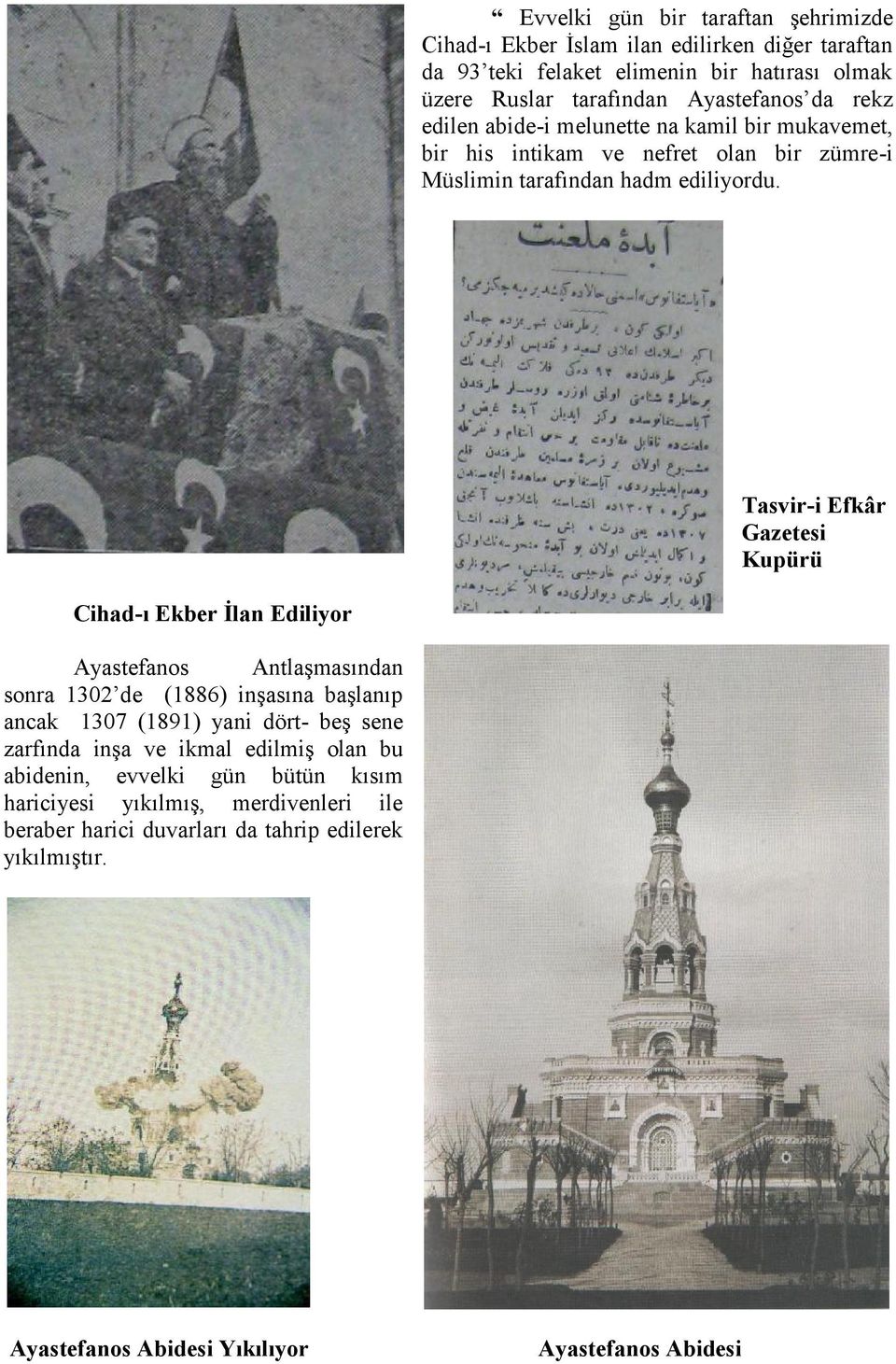 Tasvir-i Efkâr Gazetesi Kupürü Cihad-ı Ekber İlan Ediliyor Ayastefanos Antlaşmasından sonra 1302 de (1886) inşasına başlanıp ancak 1307 (1891) yani dört - beş sene