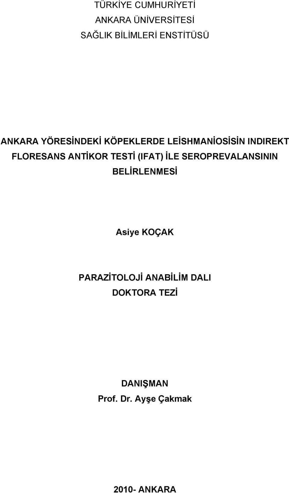 ANTİKOR TESTİ (IFAT) İLE SEROPREVALANSININ BELİRLENMESİ Asiye KOÇAK