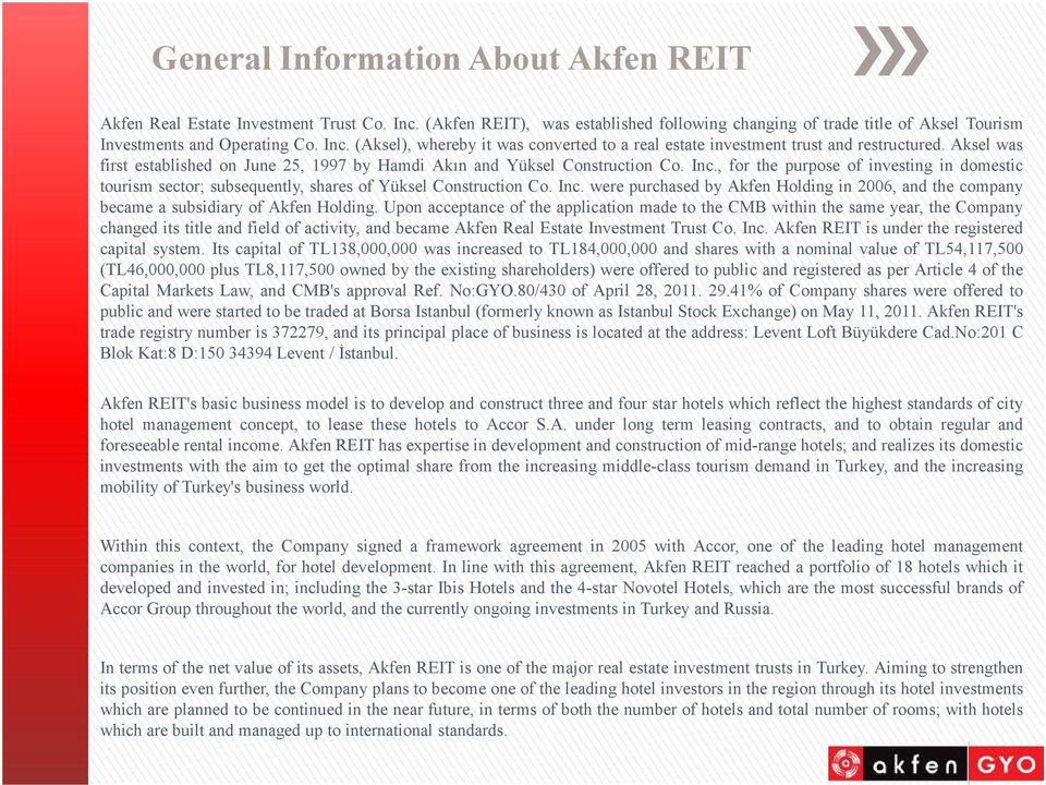 Inc. were purchased by Akfen Holding in 2006, and the company became asubsidiary of Akfen Holding.