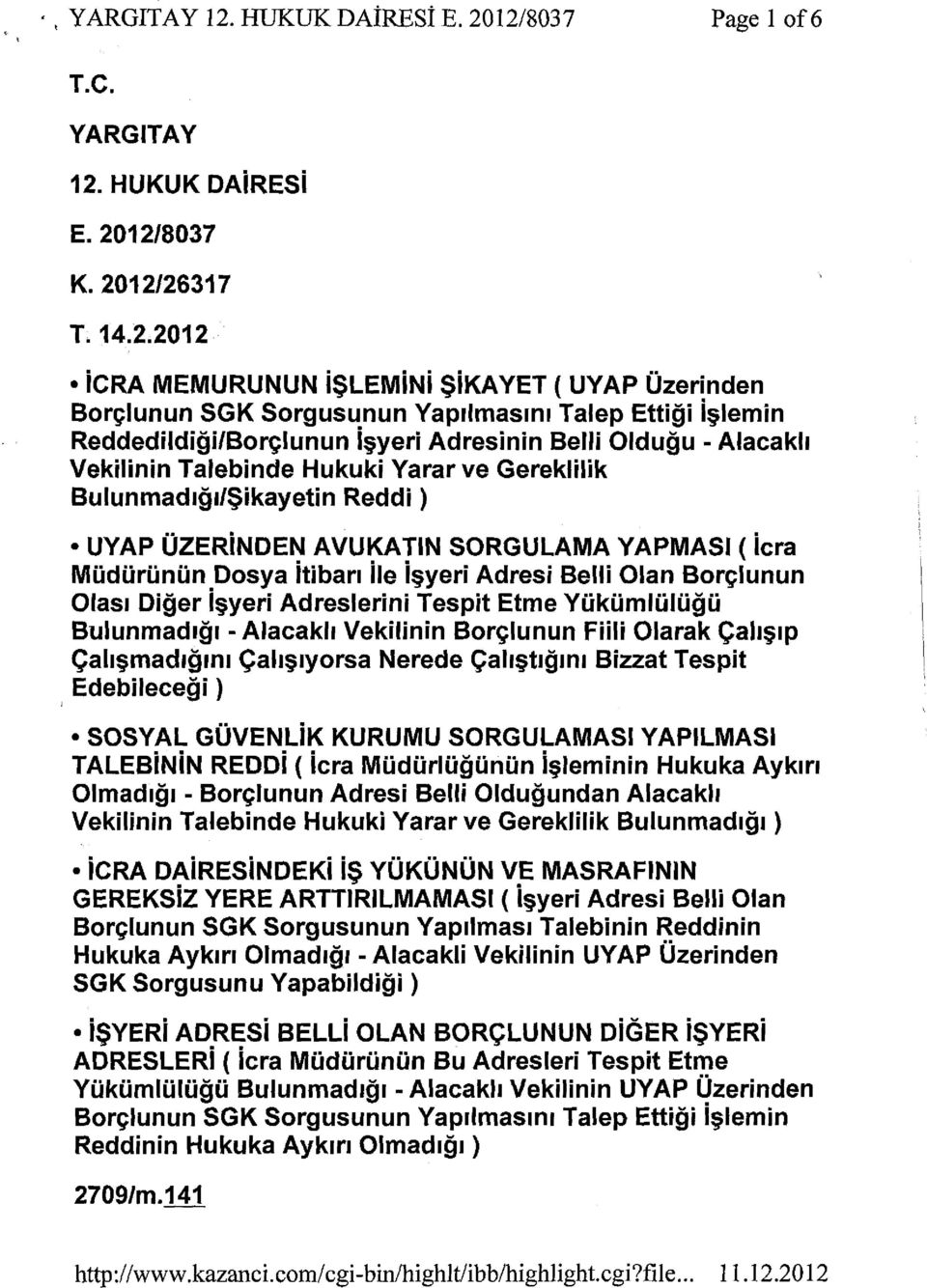 12/8037 Page 1 of6 T.C. YARGITAY 12. 12/8037 K. 2012/26317 T. 14.2.2012 icra MEMURUNUN i$lemini $ika YET ( UYAP Ozerinden Borclunun SGK Sorgusunun Yap1lmasm1 Talep Ettigi i~lemin