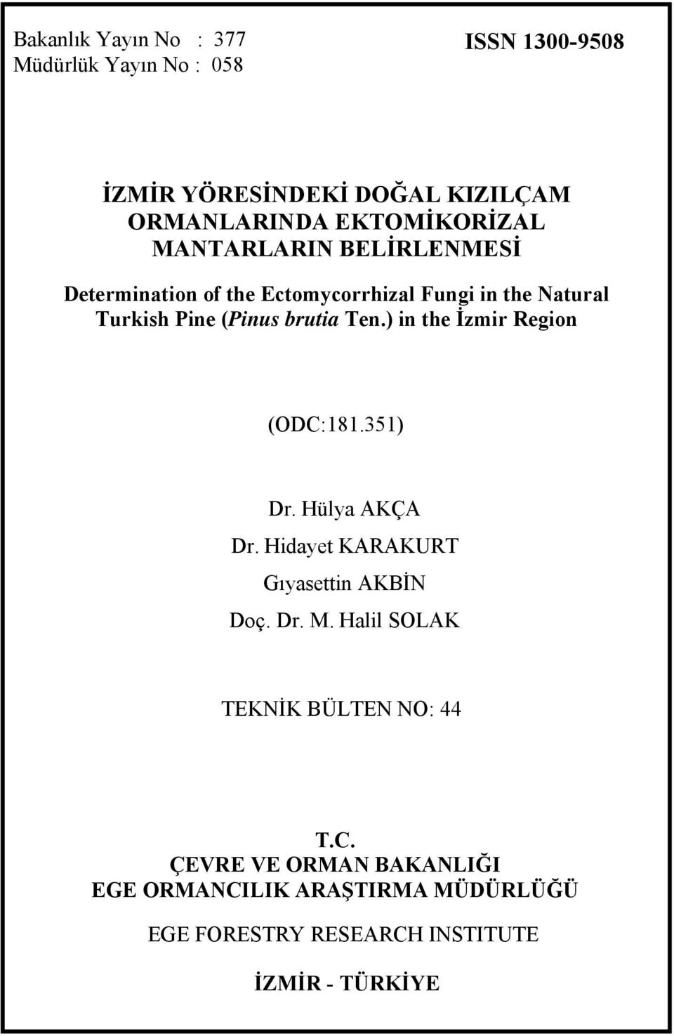 brutia Ten.) in the İzmir Region (ODC:181.351) Dr. Hülya AKÇA Dr. Hidayet KARAKURT Gıyasettin AKBİN Doç. Dr. M.
