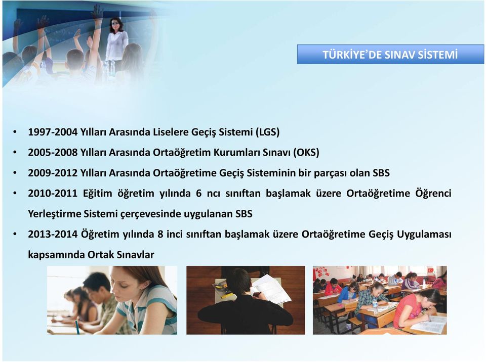 2010-2011 Eğitim öğretim yılında 6 ncı sınıftan başlamak üzere Ortaöğretime Öğrenci Yerleştirme Sistemi