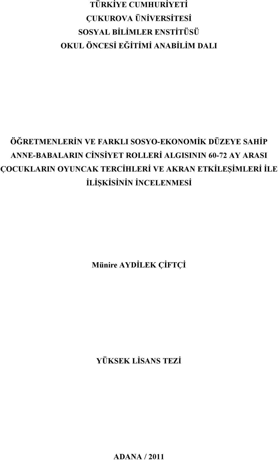 ANNE-BABALARIN CİNSİYET ROLLERİ ALGISININ 60-72 AY ARASI ÇOCUKLARIN OYUNCAK TERCİHLERİ